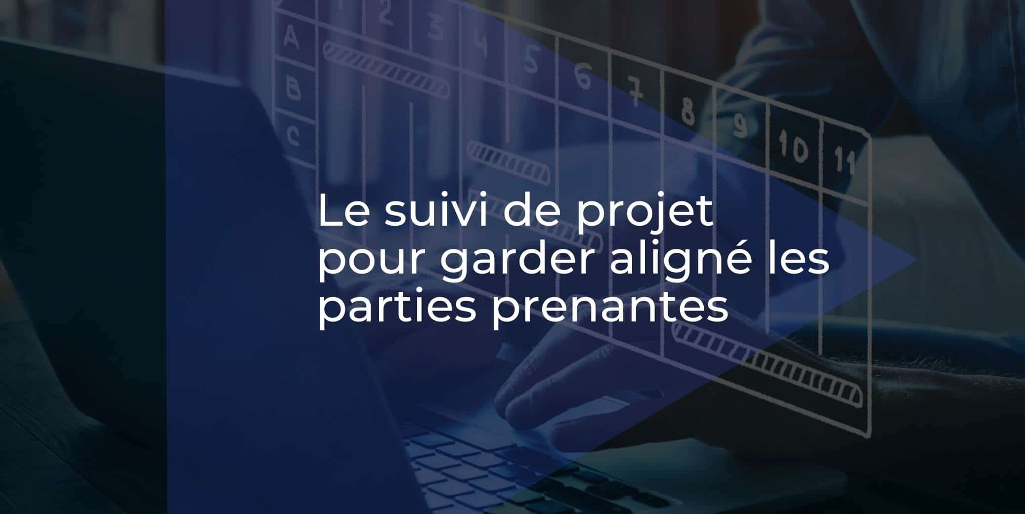 Suivi de projet : comment bien aligner les parties prenantes de vos projets ?