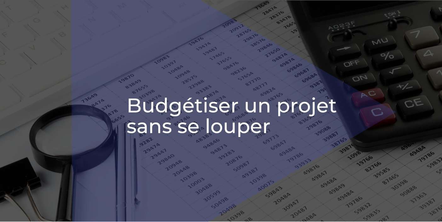 Comment budgétiser un projet sans se louper