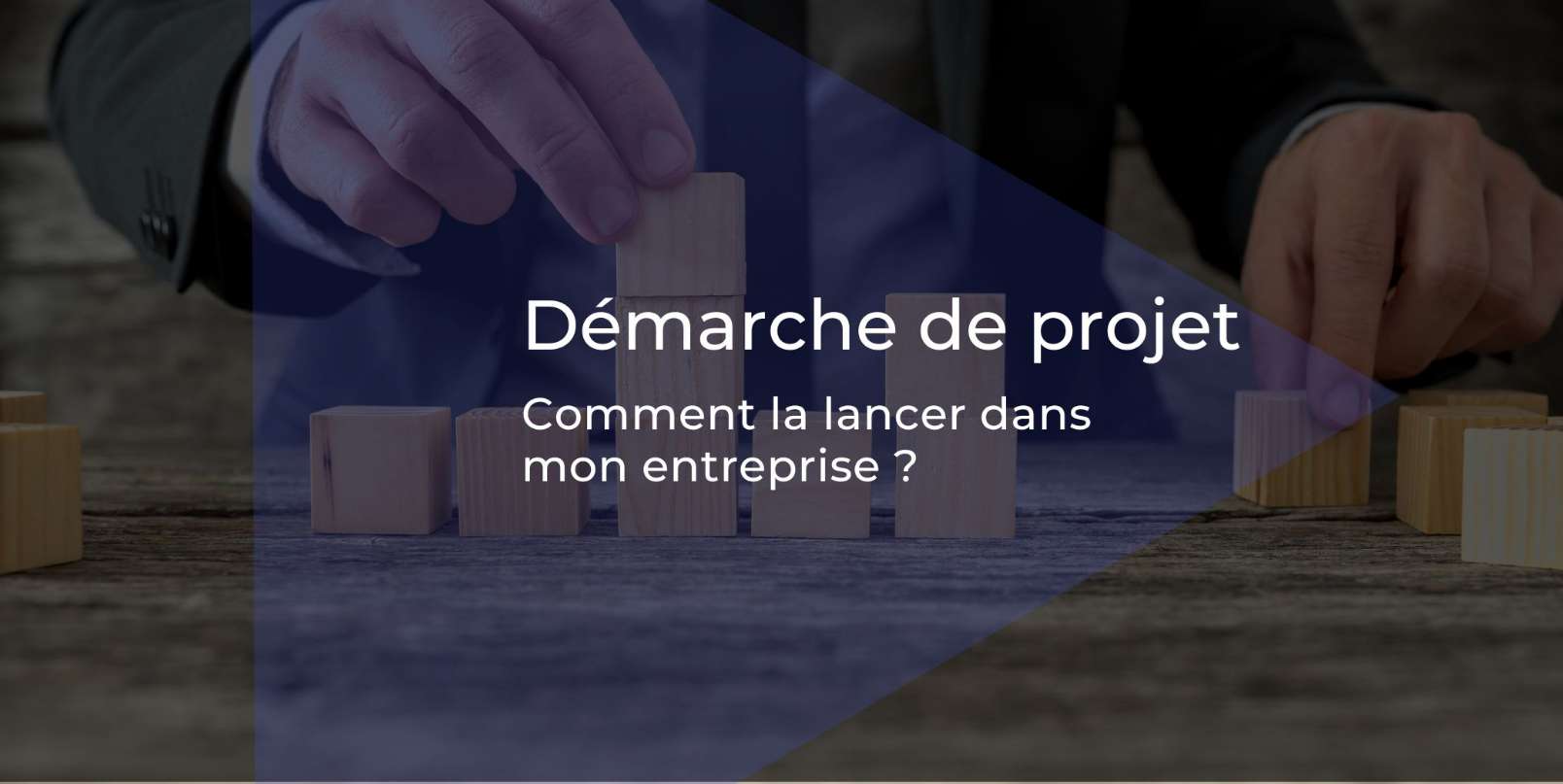 Comment instaurer une démarche de projet dans mon entreprise ?
