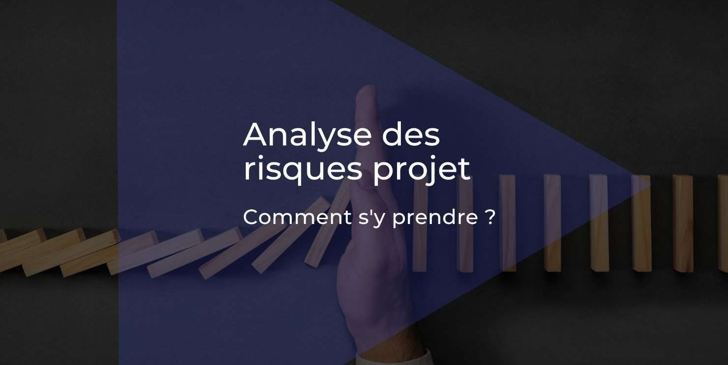 Analyse des risques projet : améliorez votre méthodologie