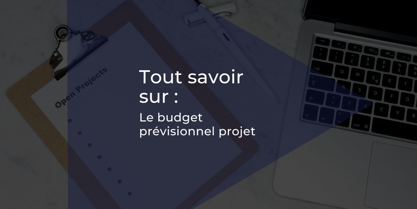 Tout savoir sur le budget prévisionnel projet