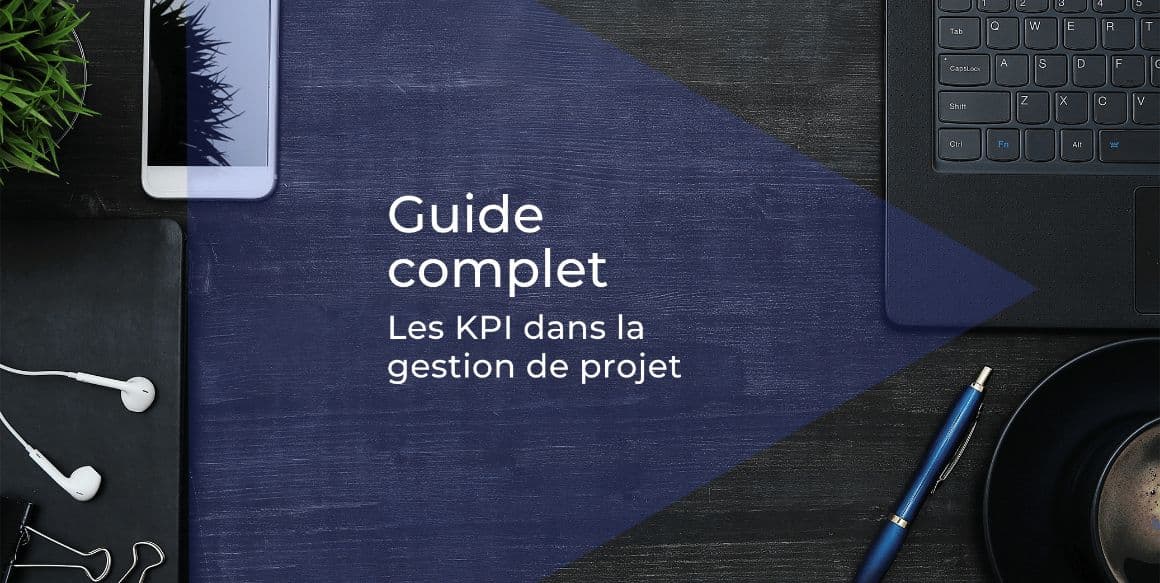 Guide complet : les KPI dans la gestion de projet
