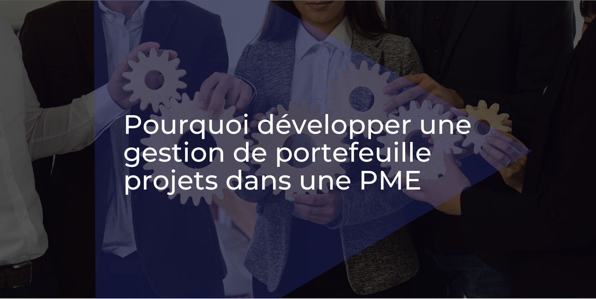 Pourquoi développer une gestion de portefeuille projets dans une PME ?