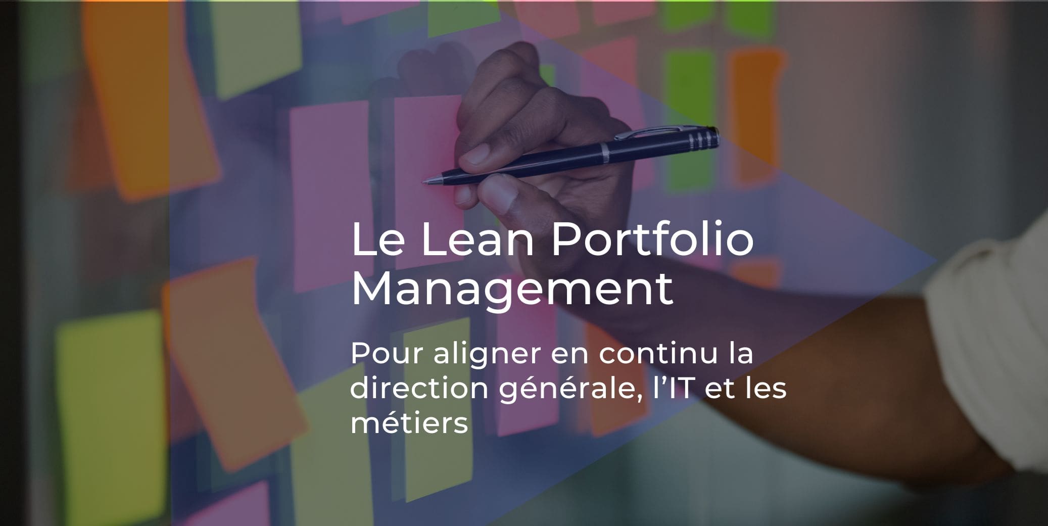 Le Lean Portfolio Management pour aligner en continu la direction générale, l'IT et les métiers