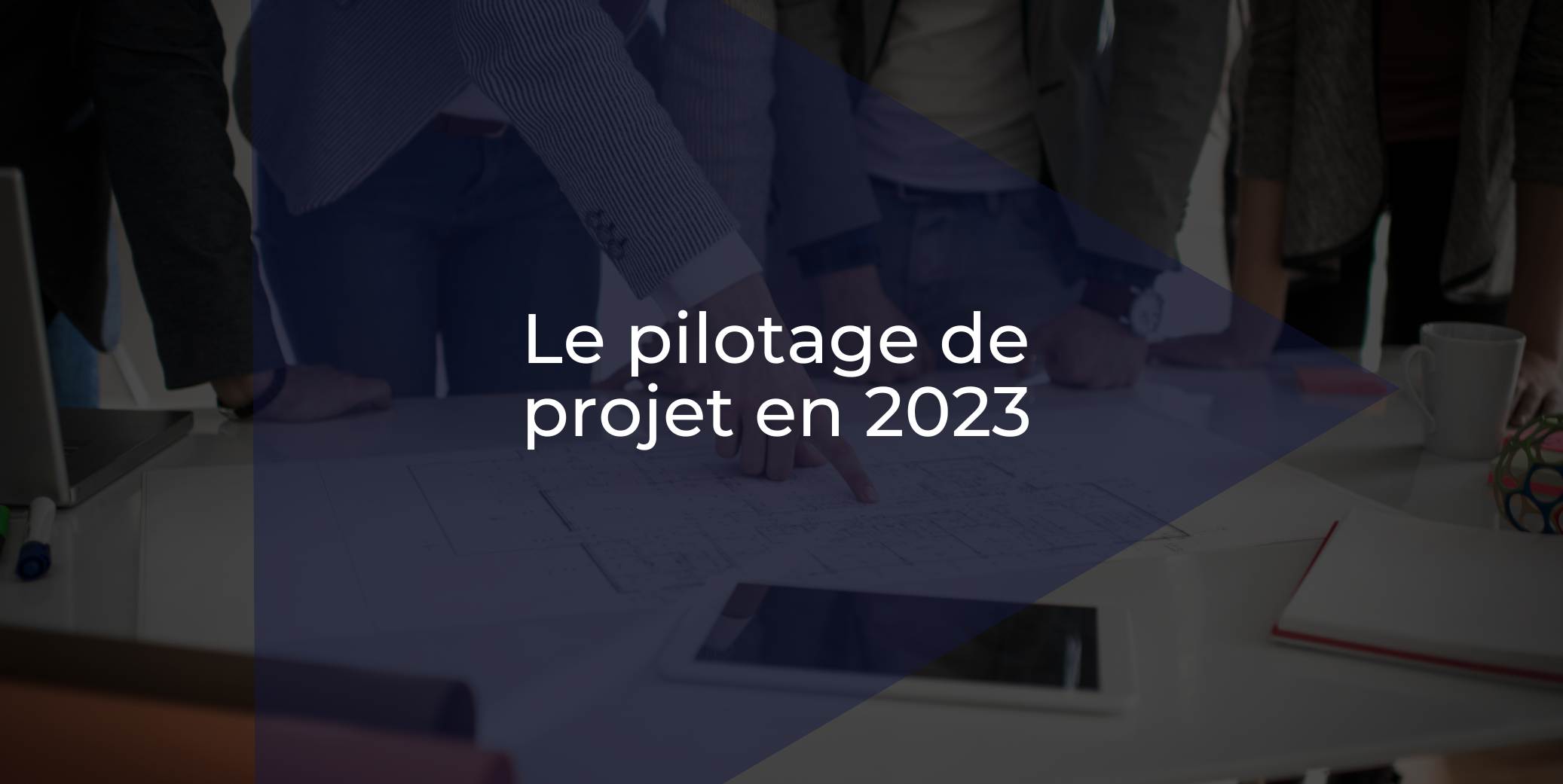 À quoi ressemble le pilotage de projet moderne ?