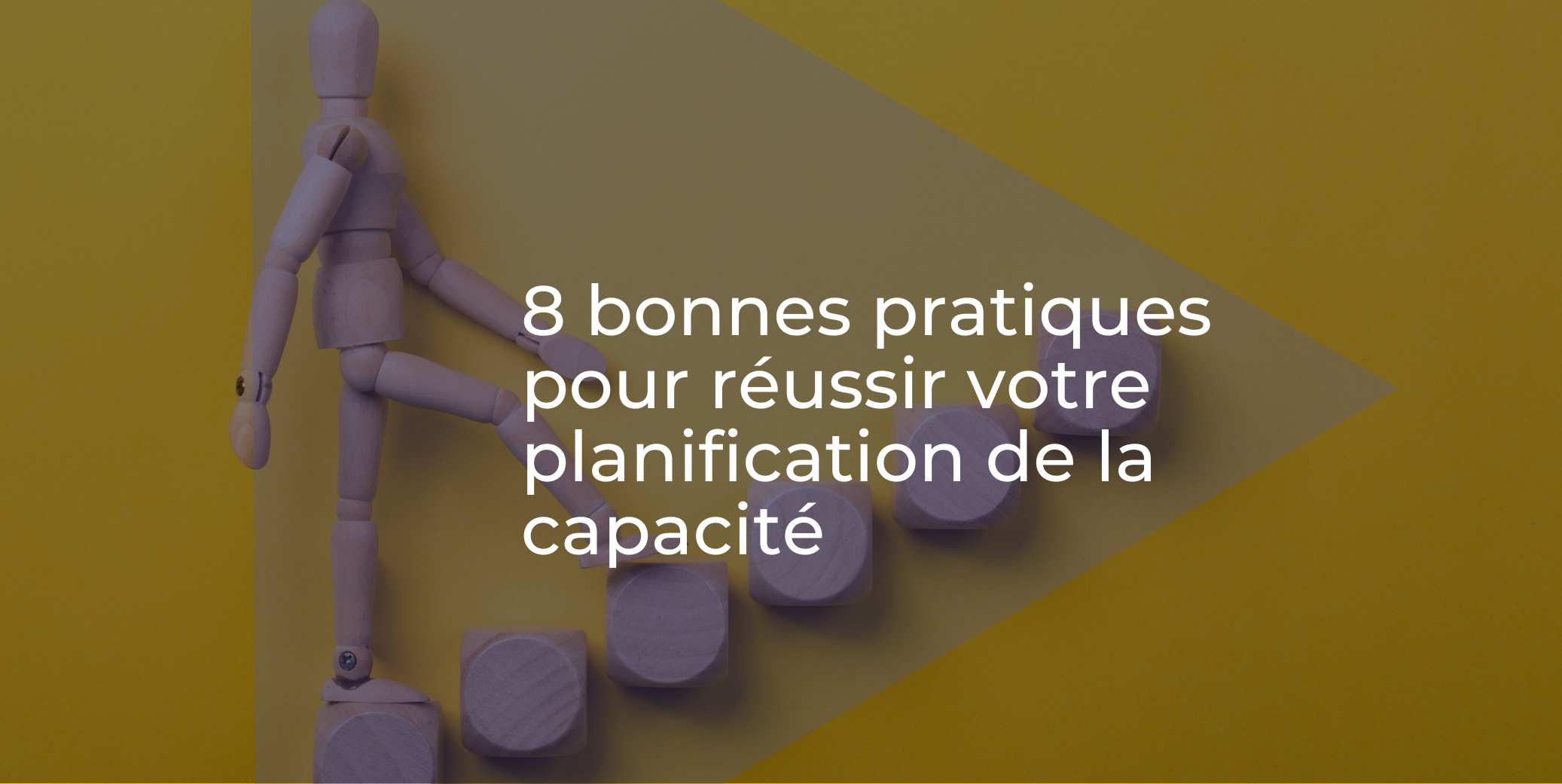 8 bonnes pratiques pour réussir votre planification de la capacité