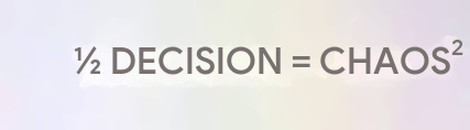 1/2 decision = a mess squared