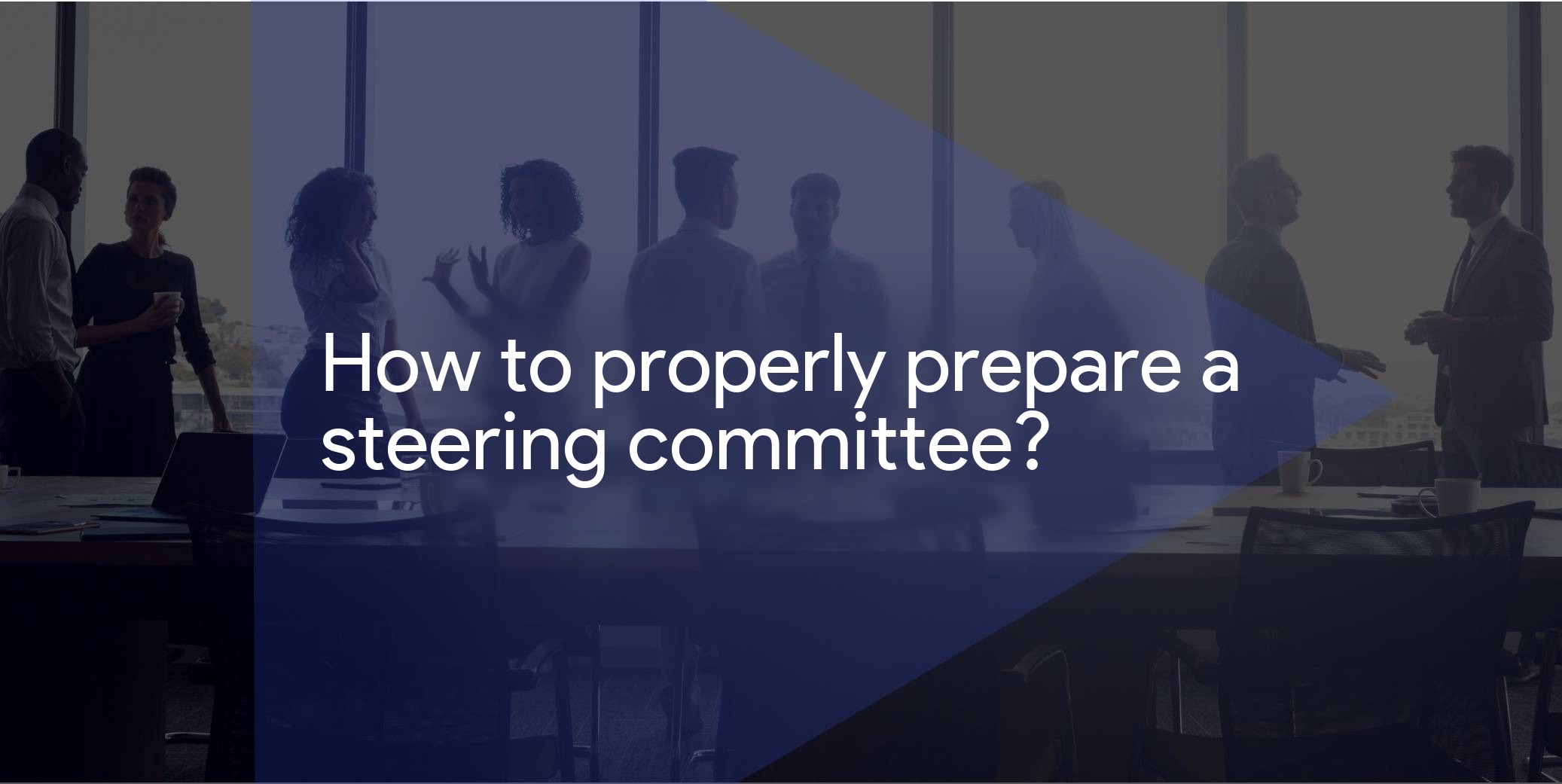 How to prepare a steering committee meeting?