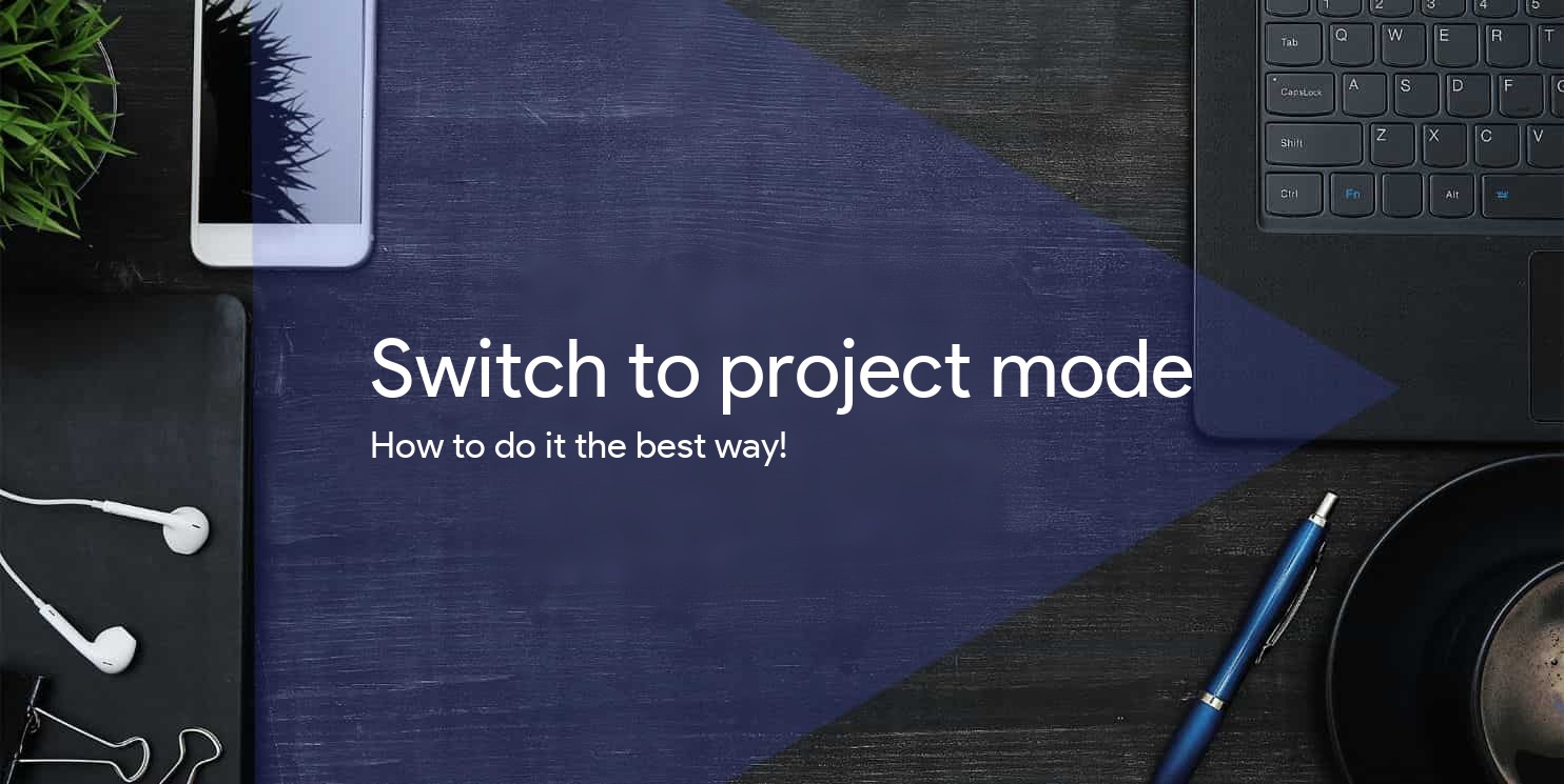 How to get your company working in project mode?