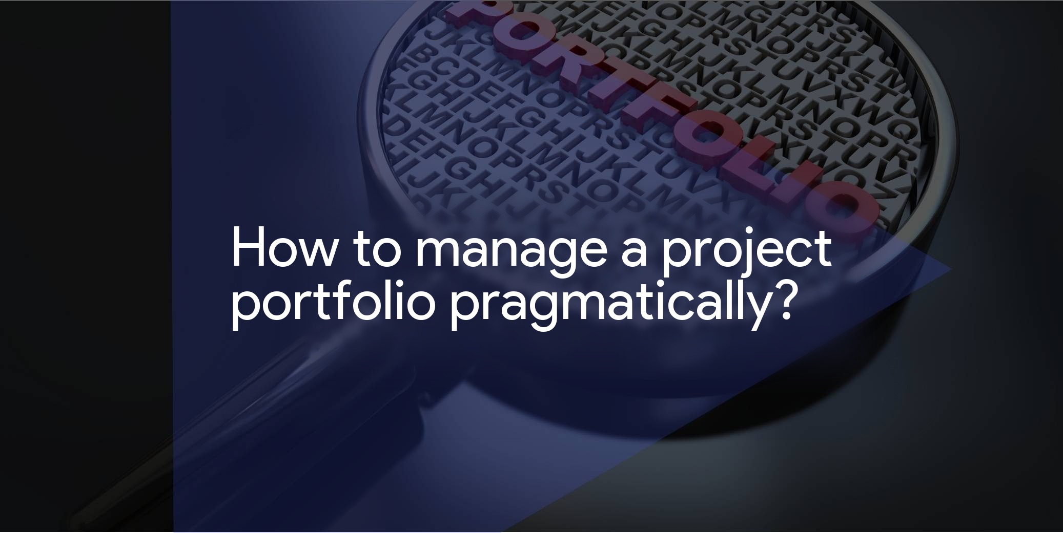 How to achieve pragmatic project portfolio management?