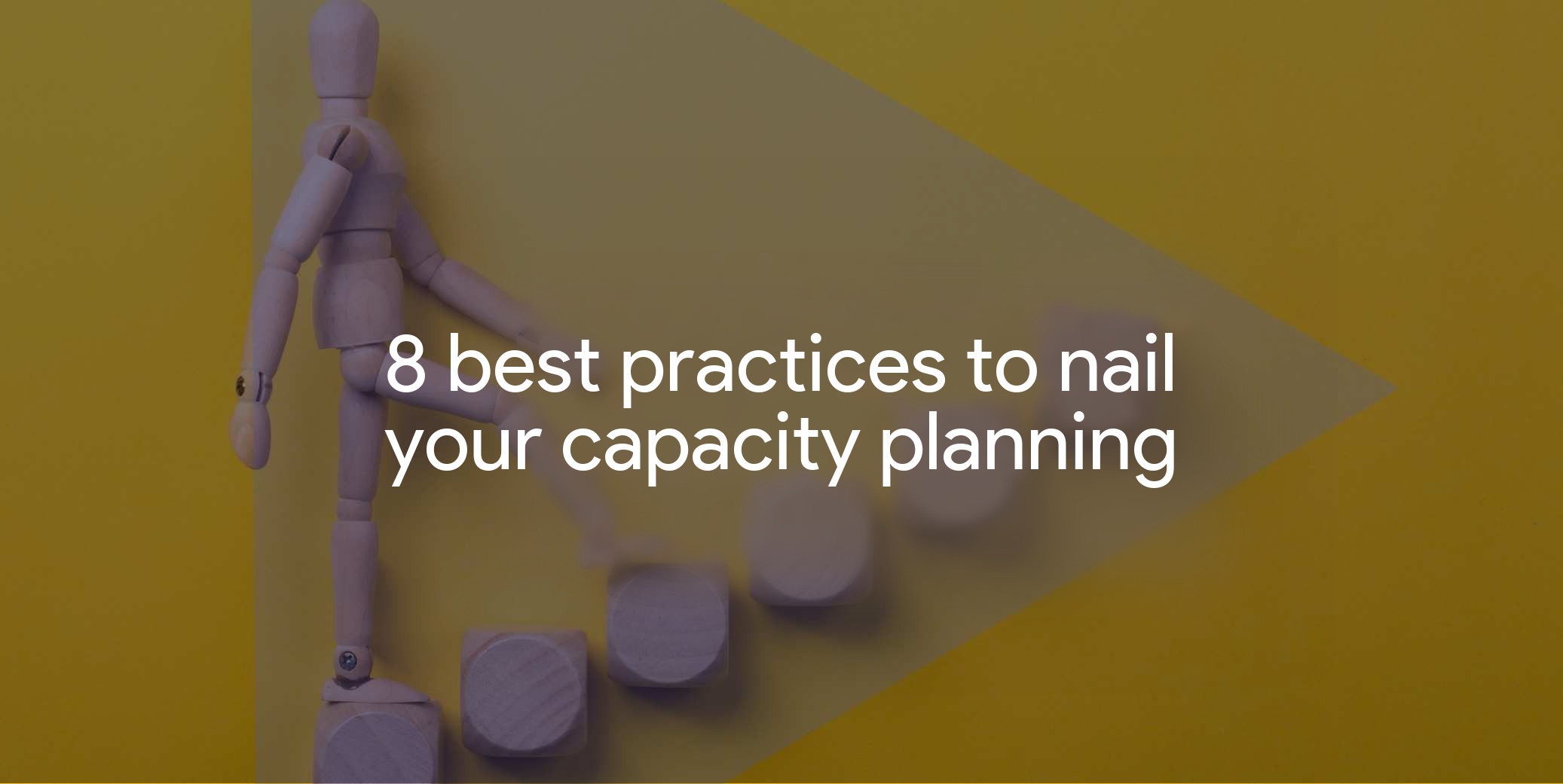 8 best practices for a successful capacity planning process