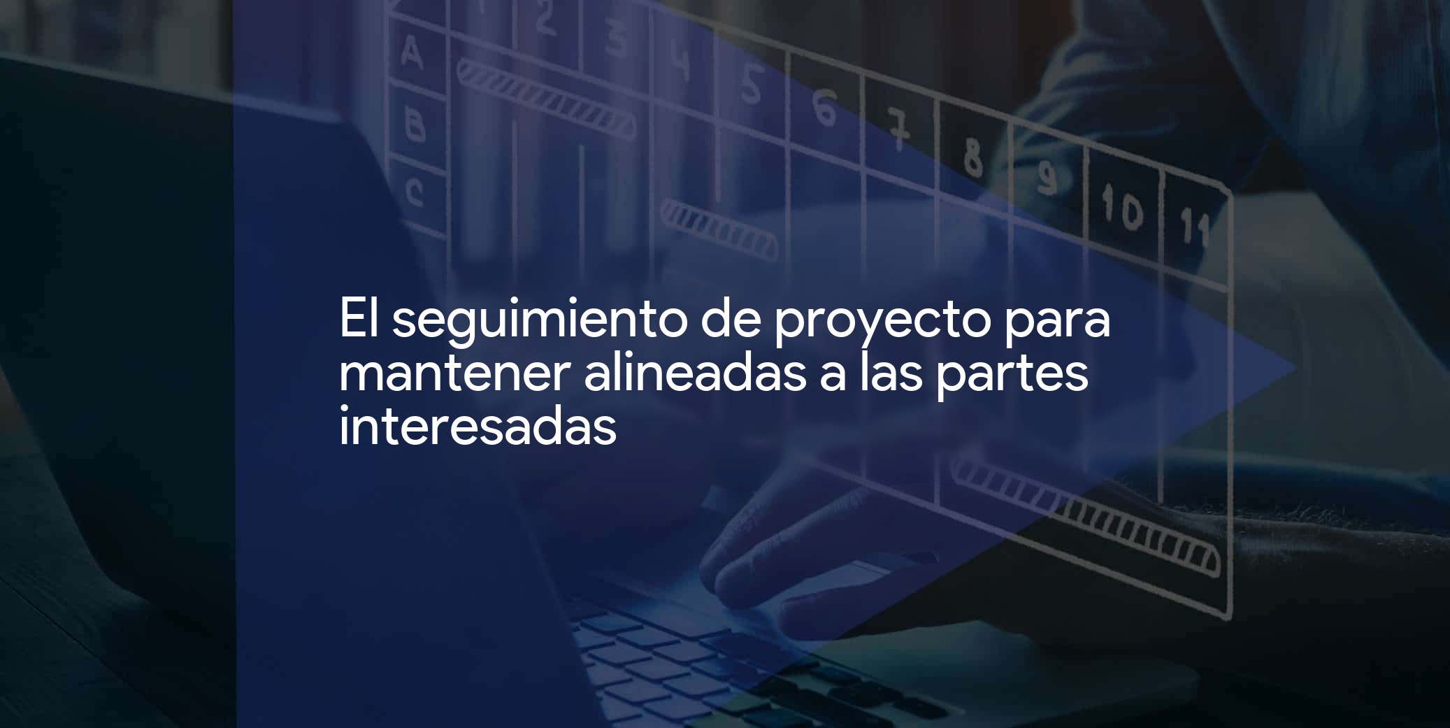 Seguimiento de proyectos: ¿cómo mantener alineadas a las partes interesadas?