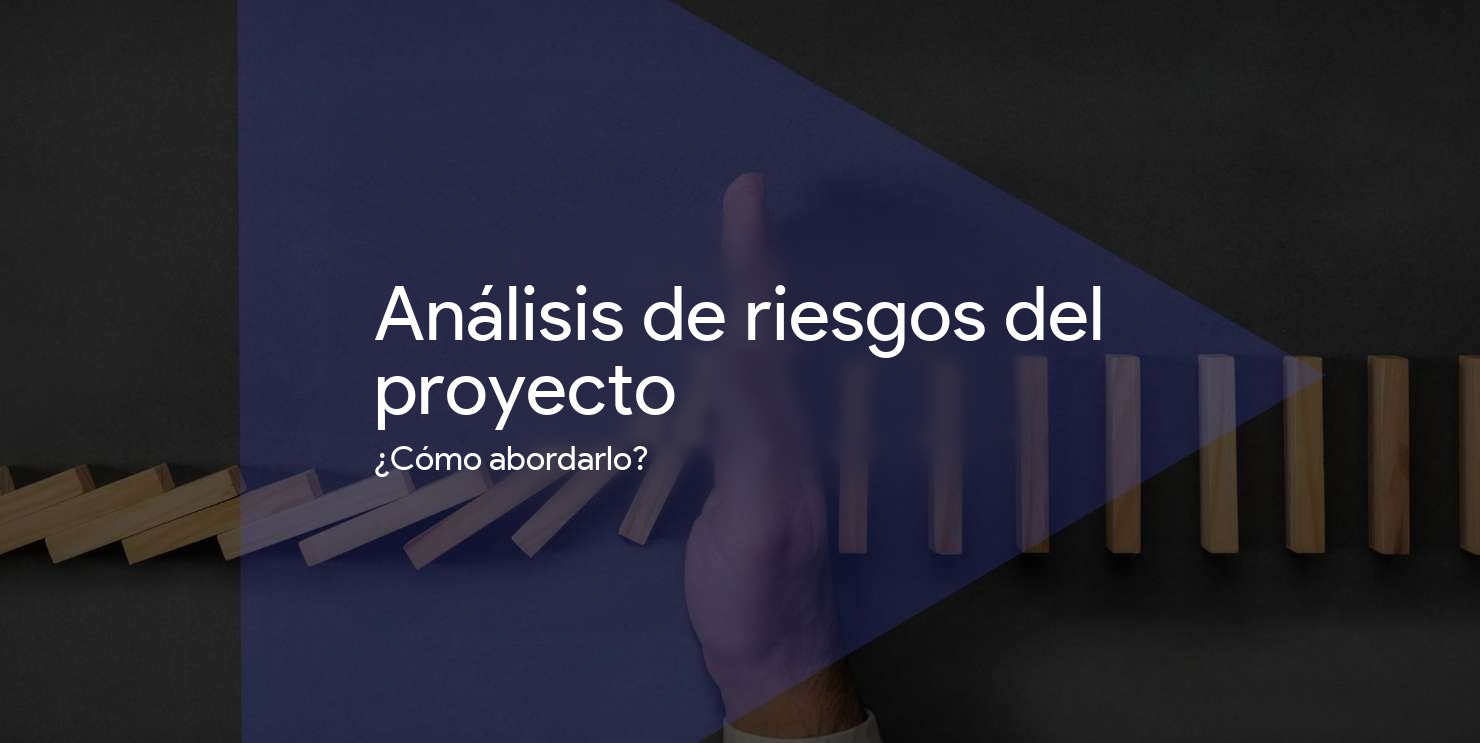 ¿Cómo ser pragmático en el análisis de riesgos del proyecto?