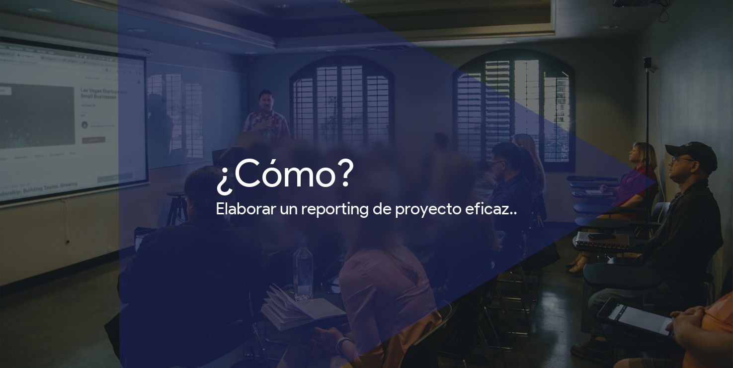 ¿Cómo elaborar un reporting de proyecto eficaz?