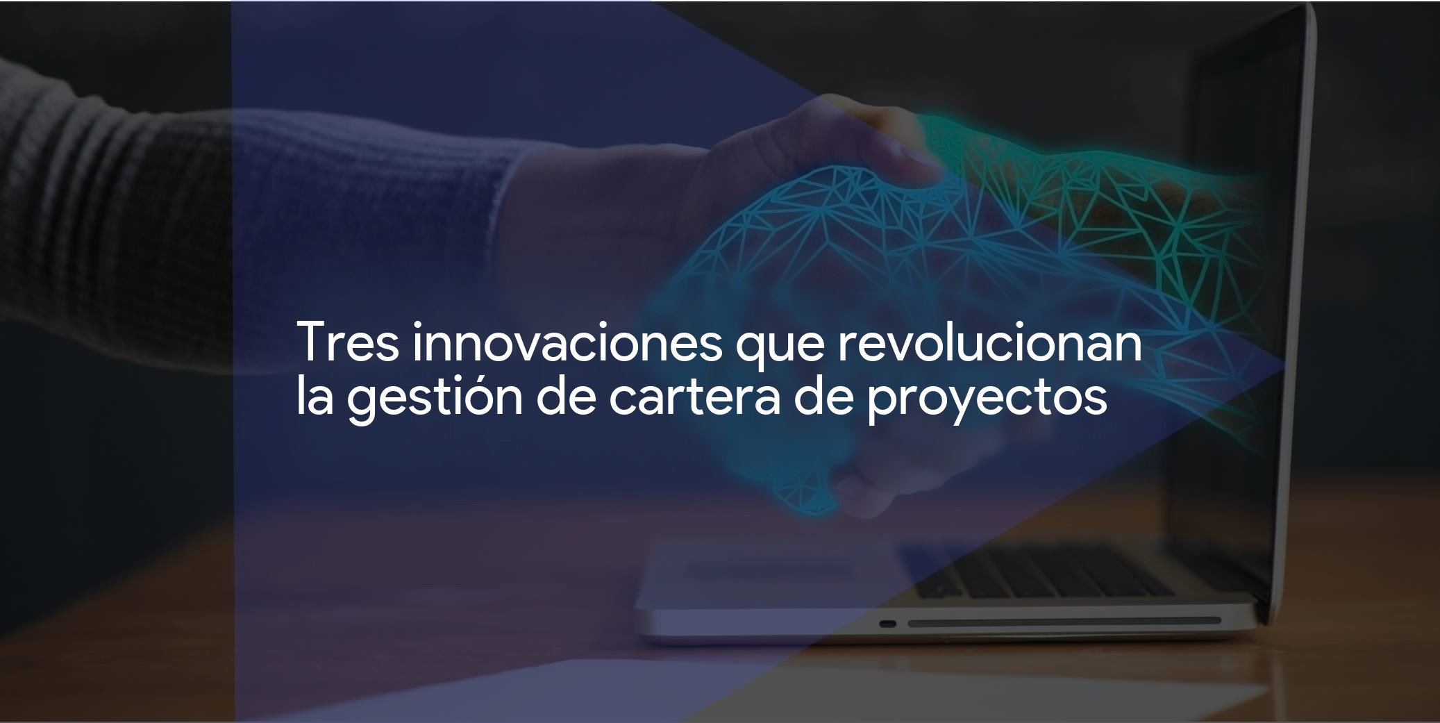 Tres innovaciones y tendencias que revolucionan la gestión de cartera de proyectos