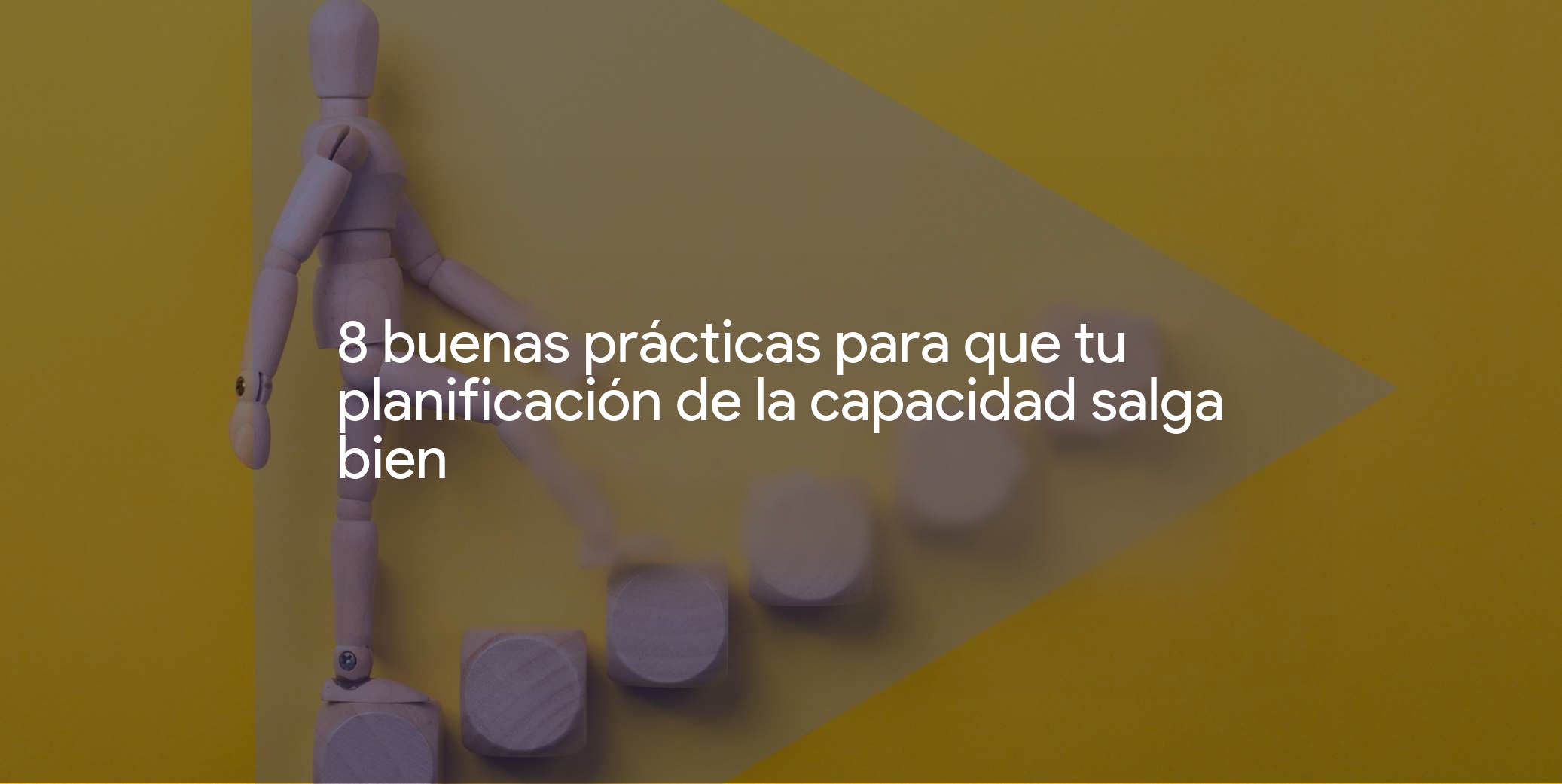 8 buenas prácticas para acertar con tu planificación de la capacidad