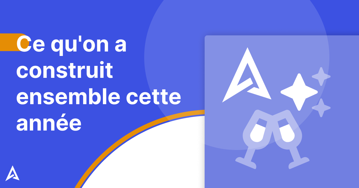 Ce qu'on a construit ensemble cette année
